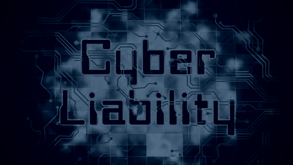 Cyber Liability Insurance and Your Security Program – How They Fit